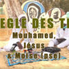 09 – LA RÈGLE DES TROIS Mouhamed Jésus & Moïse (pse)