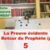 89 – La Preuve évidente du Retour du Prophète (psl) (5ème Partie)