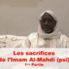 94 – Les Sacrifices de l’Imam Al Mahdi (psl) (1ère partie)