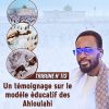 TRIBUNE DU VENDREDI N°113 : UN TÉMOIGNAGE SUR LE MODÈLE ÉDUCATIF DES AHLOULAHI