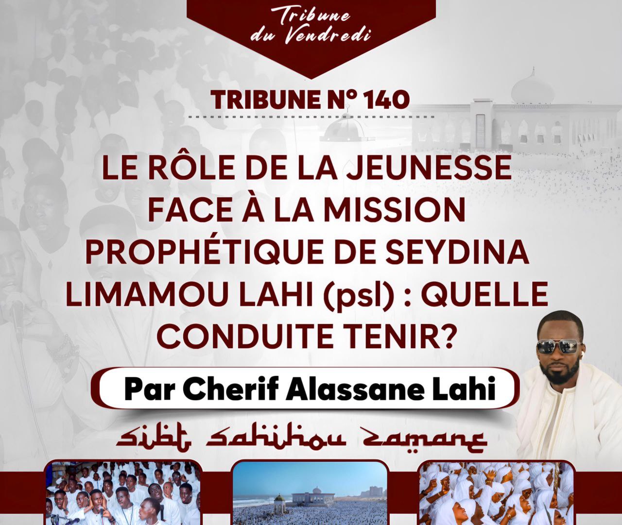 TRIBUNE DU VENDREDI N°140 : La jeunesse Ahloulahi face à la mission prophétique de Seydina Limamou Lahi (ASWS)