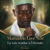 ‎MAMAMDOU LAYE NDIR : la Voix rendue à l’éternité